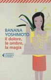 Yoshimoto, B: Dolore, le ombre, la magia. Il regno