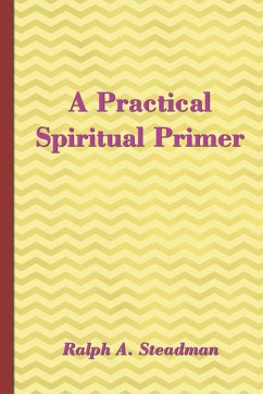 A Practical Spiritual Primer - Steadman, Ralph A