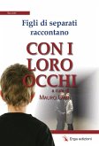 Figli di separati raccontano. Con i loro occhi Figli di separati raccontano. Con i loro occhi