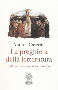 Cover La preghiera della letteratura. Sulla misericordia, il bene e la fede