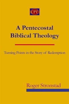 A Pentecostal Biblical Theology: Turning Points in the Story of Redemption - Stronstad, Roger