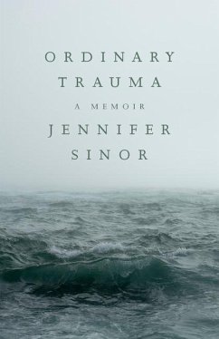 Ordinary Trauma: A Memoir - Sinor, Jennifer