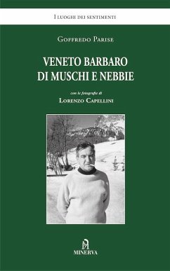 Veneto barbaro di muschi e nebbie - Parise, Goffredo; Capellini, Lorenzo