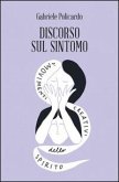 Discorso sul sintomo. I movimenti creativi dello spirito Discorso sul sintomo. I movimenti creativi dello spirito