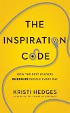 The Inspiration Code: How the Best Leaders Energize People Every Day