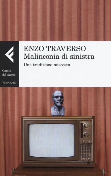 Malinconia di sinistra. Una tradizione nascosta Malinconia di sinistra. Una tradizione nascosta