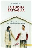 La buona battaglia. Le grandi acque non possono spegnere l'amore La buona battaglia. Le grandi acque non possono spegnere l'amore