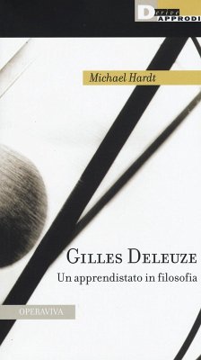 Gilles Deleuze. Un apprendistato in filosofia - Hardt, Michael