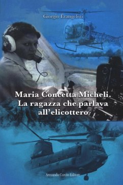Maria Concetta Micheli. La ragazza che parlava all'elicottero - Evangelisti, Giorgio