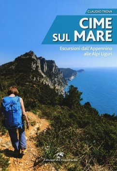 Cime sul mare. Escursioni dall'Appennino alle Alpi liguri - Trova, Claudio