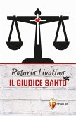 Rosario Livatino. Il giudice santo Rosario Livatino. Il giudice santo
