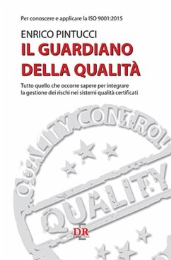 Il guardiano della qualità. Per conoscere e applicare la ISO 9001:2015 - Pintucci, Enrico