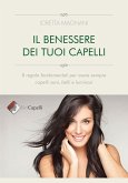 Il benessere dei tuoi capelli. 8 regole fondamentali per avere sempre capelli sani, belli e luminosi