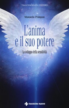 L' anima e il suo potere. Lo sviluppo della sensitività - Pompas, Manuela