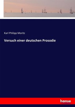 Versuch einer deutschen Prosodie - Moritz, Karl Philipp