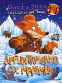 Appuntamento col mammut. In vacanza nel Tempo Appuntamento col mammut. In vacanza nel Tempo