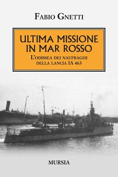 Cover Ultima missione in mar Rosso. L'odissea dei naufraghi della lancia IA 463