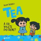 A chi volete più bene? Tea A chi volete più bene? Tea