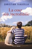 La cosa più incredibile La cosa più incredibile