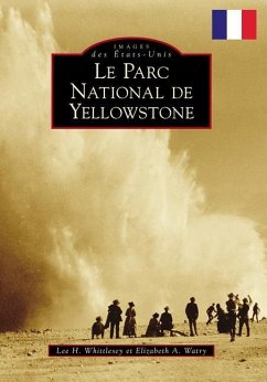 Yellowstone National Park (French Version) - Whittlesey, Lee H.; Watry, Elizabeth A.