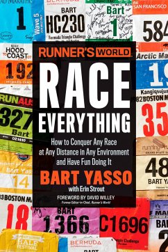 Runner's World Race Everything: How to Conquer Any Race at Any Distance in Any Environment and Have Fun Doing It - Yasso, Bart; Strout, Erin