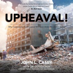 Upheaval!: Why Catastrophic Earthquakes Will Soon Strike the United States - Casey, John L.