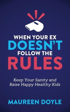 When Your Ex Doesn't Follow the Rules - Doyle, Maureen