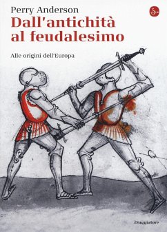 Dall'antichità al feudalesimo. Alle origini dell'Europa - Anderson, Perry