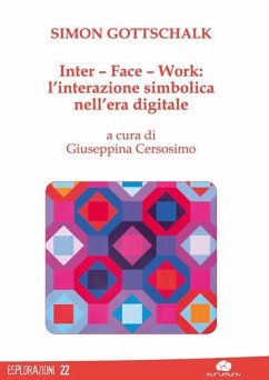 Inter-Face-Work. L'interazione simbolica nell'era digitale - Gottschalk, Simon
