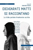 Dichiarati matti si raccontano. La follia parlata finalmente scritta Dichiarati matti si raccontano. La follia parlata finalmente scritta
