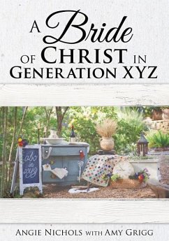 A Bride of Christ in Generation XYZ - Nichols, Angie; Grigg, Amy