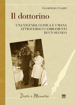 Il dottorino. Una vicenda clinica e umana attraverso i cambiamenti di un secolo - Ciampi, Giampiero