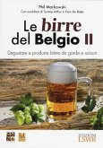 Markowski, P: Birre del Belgio. Degustare e produrre bière d Markowski, P: Birre del Belgio. Degustare e produrre bière d