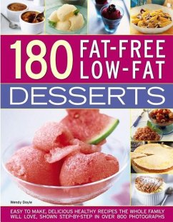 180 Fat-Free Low-Fat Desserts: Easy to Make, Delicious Healthy Recipes the Whole Family Will Love, Shown Step by Step in Over 800 Photographs - Doyle, Wendy