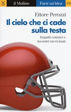 Cover Il cielo che ci cade sulla testa. Impatti cosmici e incontri ravvicinati