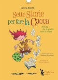 Sette storie per fare la cacca. Per chi ha la puzza sotto il naso