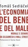 L' economia del bene e del male. Morale e denaro da Gilgamesh a Wall Street