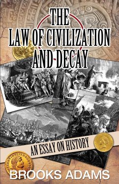 The Law of Civilization and Decay - Adams, Brooks