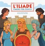 L' Iliade. Omero per gioco L' Iliade. Omero per gioco