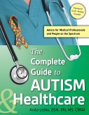 Complete Guide to Autism & Healthcare: Advice for Medical Professionals and People on the Spectrum
