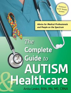 Complete Guide to Autism & Healthcare: Advice for Medical Professionals and People on the Spectrum - Lesko, Anita