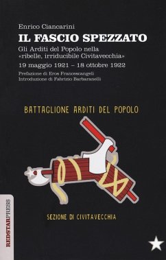 Cover Il fascio spezzato. Gli Arditi del Popolo nella «ribelle, irriducibile Civitavecchia». 19 maggio 1921-18 ottobre 1922