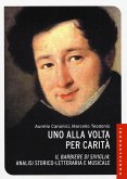 Uno alla volta per carità. «Il barbiere di Siviglia»: analisi storico-letteraria e musicale Uno alla volta per carità. «Il barbiere di Siviglia»: analisi storico-letteraria e musicale
