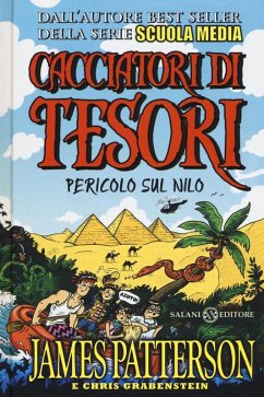 Pericolo sul Nilo. Cacciatori di tesori - Patterson, James; Grabenstein, Chris