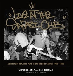 Live at the Safari Club: A History of Hardccore Punk in the Nation's Capital 1988-1998 - Kenney, Shawna; Dolinger, Rich