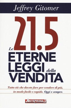 Cover Le 21.5 eterne leggi della vendita. Tutto ciò che dovete fare per vendere di più. In modo facile e rapido, oggi e per sempre