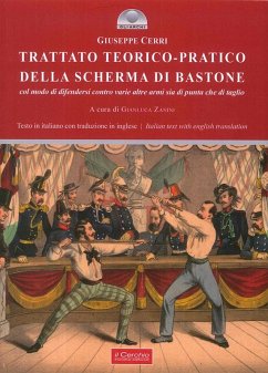 Trattato teorico-pratico della scherma di bastone. Col modo di difendersi contro varie altre armi sia di punta che di taglio - Cerri, Giuseppe