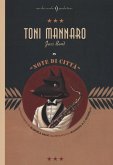 Toni Mannaro Jazz Band. Note di città Toni Mannaro Jazz Band. Note di città