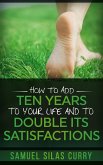 How to Add Ten Years to your Life and to Double Its Satisfactions (eBook, ePUB)