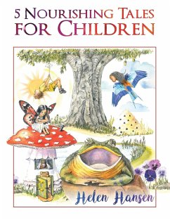 5 Nourishing Tales for Children - Hansen, Helen